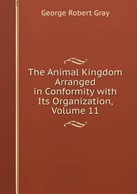 The Animal Kingdom Arranged in Conformity with Its Organization, Volume 11
