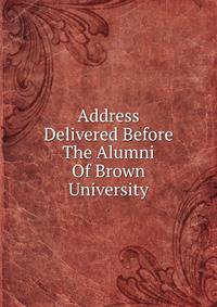 Address Delivered Before The Alumni Of Brown University