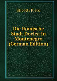Die Romische Stadt Doclea In Montenegro (German Edition)