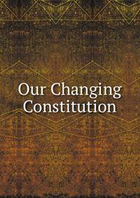 Our Changing Constitution