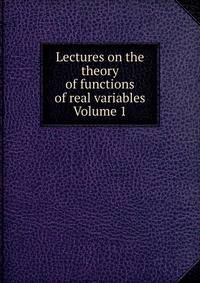 Lectures on the theory of functions of real variables Volume 1