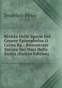 Rivista Delle Specie Del Genere Epinephelus O Cerna Bp.: Riscontrate Sin'ora Nei Mari Della Sicilia (Italian Edition)