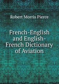 French-English and English-French Dictionary of Aviation
