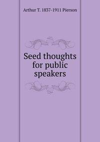 Seed thoughts for public speakers