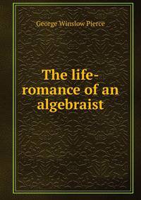 The life-romance of an algebraist