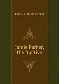 Jamie Parker, the fugitive