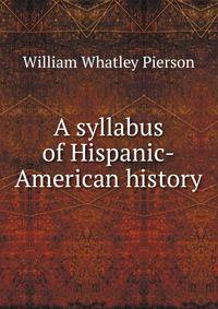 A syllabus of Hispanic-American history
