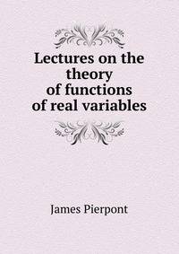 Lectures on the theory of functions of real variables