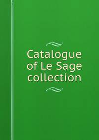 Catalogue of Le Sage collection