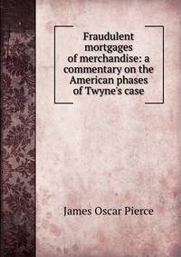 Fraudulent mortgages of merchandise: a commentary on the American phases of Twyne's case
