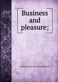 Business and pleasure;