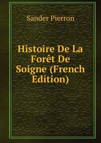 Histoire De La Foret De Soigne (French Edition)