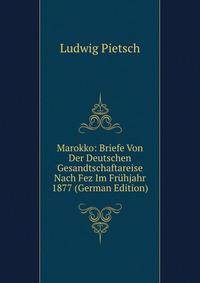 Marokko: Briefe Von Der Deutschen Gesandtschaftareise Nach Fez Im Fruhjahr 1877 (German Edition)