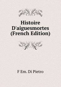 Histoire D'aiguesmortes (French Edition)