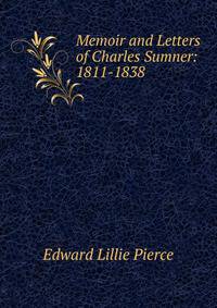 Memoir and Letters of Charles Sumner: 1811-1838