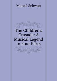 The Children's Crusade: A Musical Legend in Four Parts