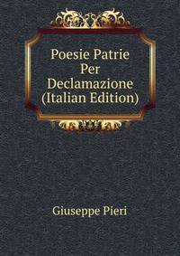 Poesie Patrie Per Declamazione (Italian Edition)