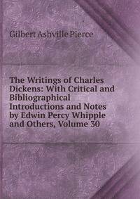 The Writings of Charles Dickens: With Critical and Bibliographical Introductions and Notes by Edwin Percy Whipple and Others, Volume 30