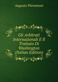 Gli Arbitrati Internazionali E Il Trattato Di Washington (Italian Edition)