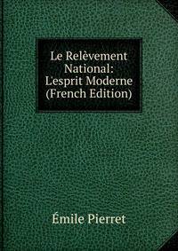 Le Rel?vement National: L'esprit Moderne (French Edition)