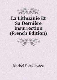 La Lithuanie Et Sa Derniere Insurrection (French Edition)