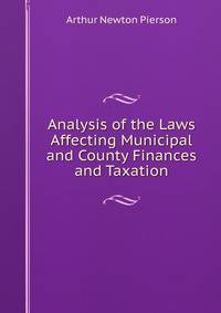 Analysis of the Laws Affecting Municipal and County Finances and Taxation