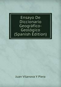 Ensayo De Diccionario Geografico-Geologico (Spanish Edition)