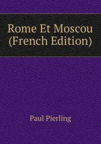 Rome Et Moscou (French Edition)