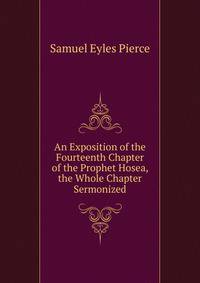 An Exposition of the Fourteenth Chapter of the Prophet Hosea, the Whole Chapter Sermonized