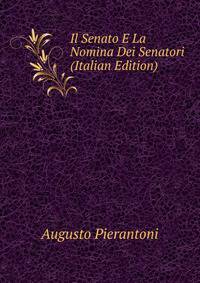 Il Senato E La Nomina Dei Senatori (Italian Edition)