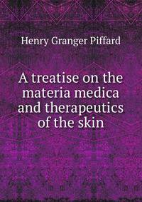 A treatise on the materia medica and therapeutics of the skin