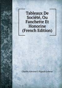 Tableaux De Societe, Ou Fanchette Et Honorine (French Edition)