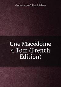 Une Macedoine 4 Tom (French Edition)