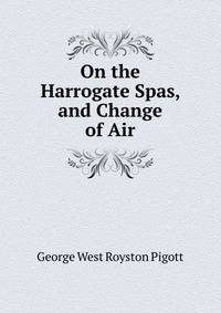 On the Harrogate Spas, and Change of Air