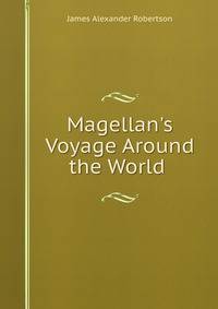 Magellan's Voyage Around the World .