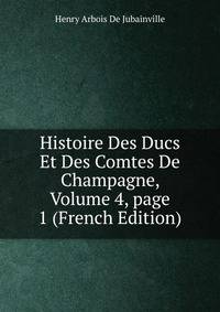 Histoire Des Ducs Et Des Comtes De Champagne, Volume 4, page 1 (French Edition)