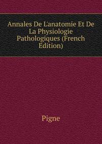 Annales De L'anatomie Et De La Physiologie Pathologiques (French Edition)