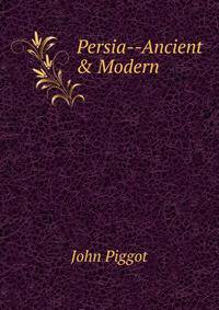 Persia--Ancient &amp; Modern
