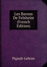 Les Barons De Felsheim (French Edition)