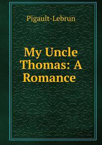 My Uncle Thomas: A Romance .