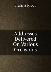 Addresses Delivered On Various Occasions