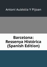 Barcelona: Ressenya Historica (Spanish Edition)