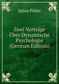 Zwei Vortrage Uber Dynamische Psychologie (German Edition)