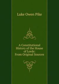 A Constitutional History of the House of Lords: From Original Sources
