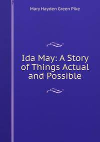 Ida May: A Story of Things Actual and Possible