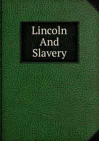 Lincoln And Slavery