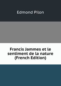 Francis Jammes et le sentiment de la nature (French Edition)