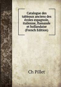 Catalogue des tableaux anciens des ecoles espagnole, italienne, flamande et hollandaise (French Edition)