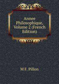 Annee Philosophique, Volume 2 (French Edition)