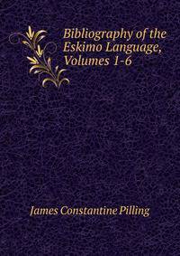 Bibliography of the Eskimo Language, Volumes 1-6